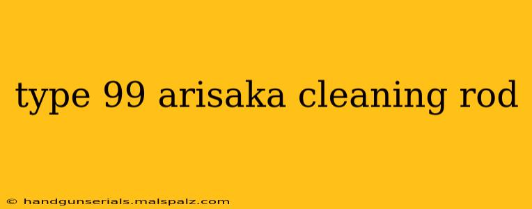 type 99 arisaka cleaning rod