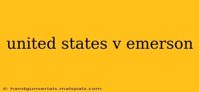 united states v emerson