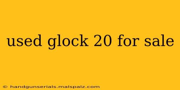 used glock 20 for sale