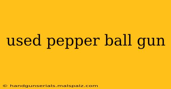 used pepper ball gun