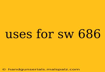 uses for sw 686