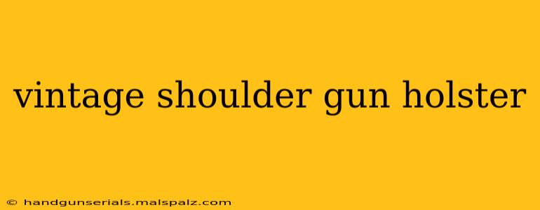 vintage shoulder gun holster