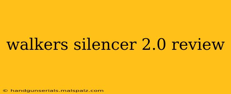 walkers silencer 2.0 review