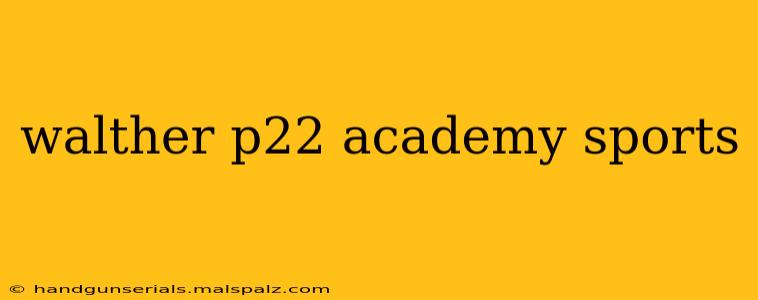 walther p22 academy sports