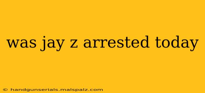 was jay z arrested today