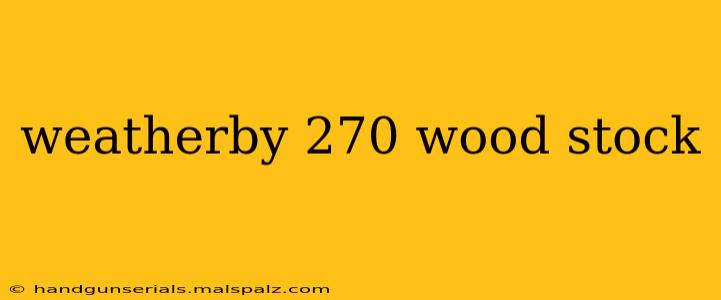 weatherby 270 wood stock