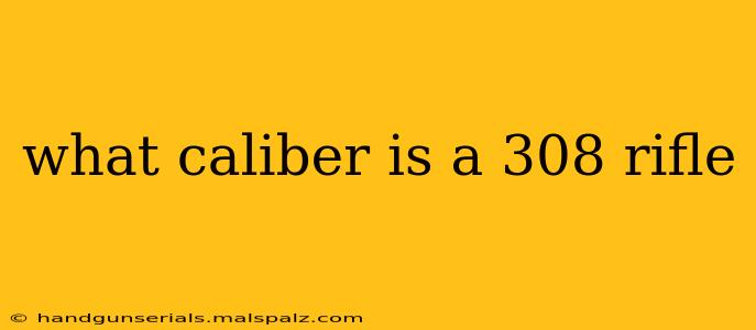 what caliber is a 308 rifle