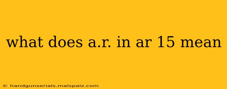 what does a.r. in ar 15 mean