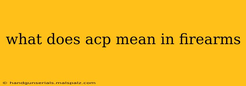 what does acp mean in firearms