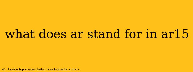 what does ar stand for in ar15