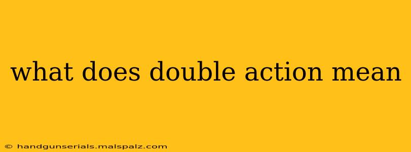 what does double action mean