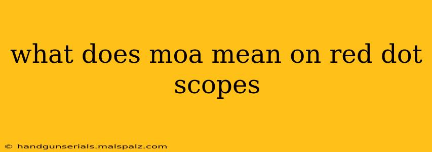 what does moa mean on red dot scopes