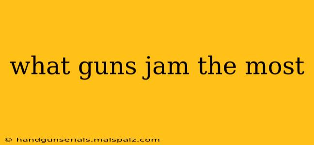 what guns jam the most