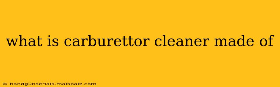 what is carburettor cleaner made of