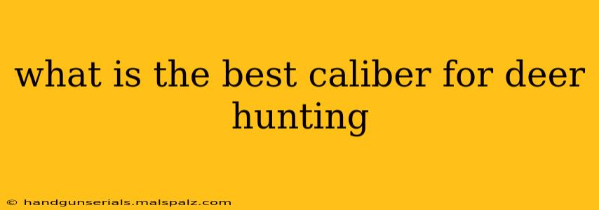 what is the best caliber for deer hunting