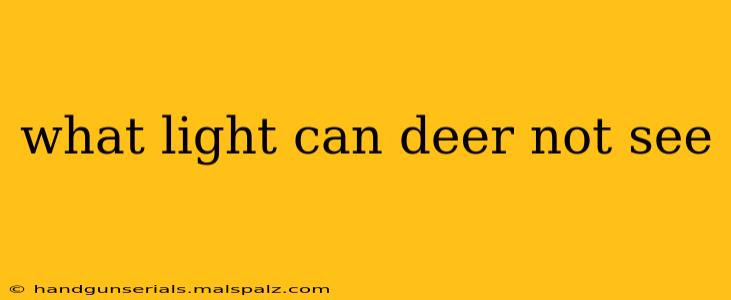 what light can deer not see