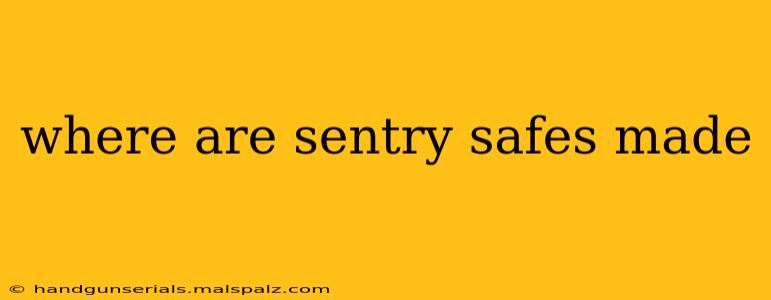 where are sentry safes made