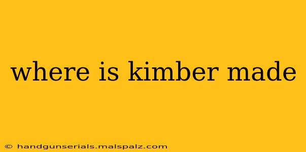 where is kimber made