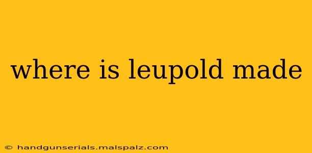 where is leupold made