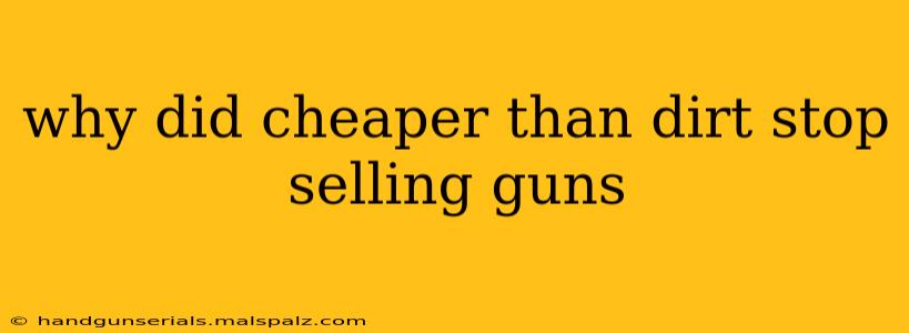 why did cheaper than dirt stop selling guns