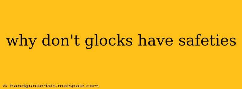 why don't glocks have safeties