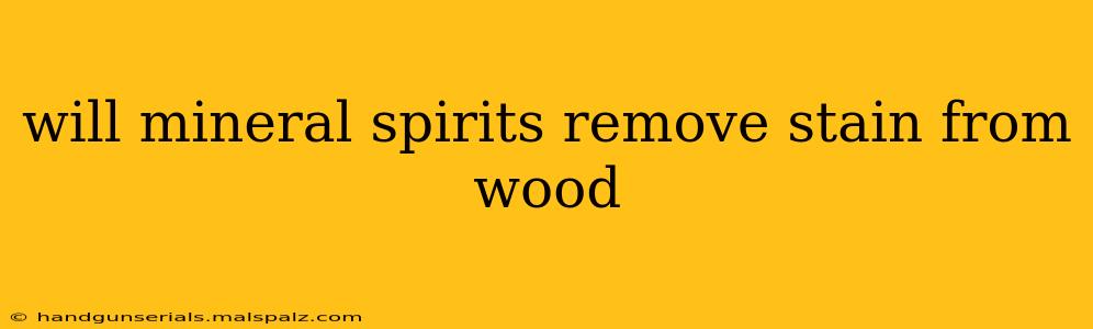 will mineral spirits remove stain from wood