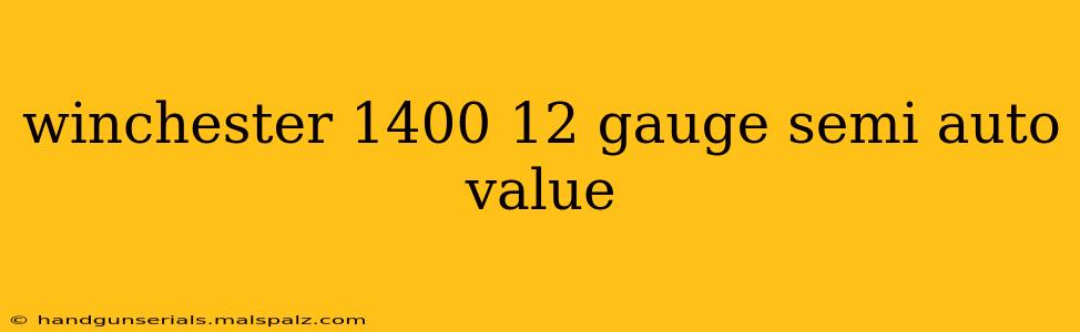 winchester 1400 12 gauge semi auto value