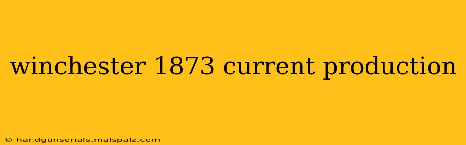 winchester 1873 current production