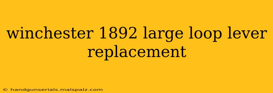 winchester 1892 large loop lever replacement