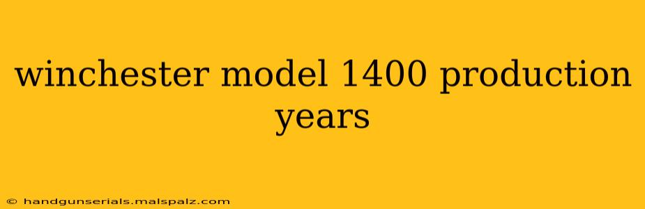 winchester model 1400 production years