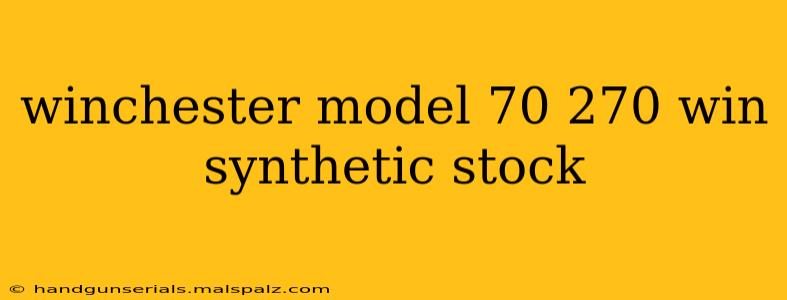 winchester model 70 270 win synthetic stock